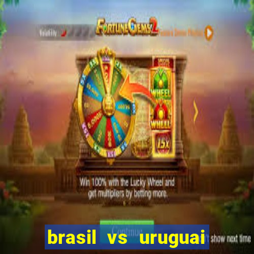 brasil vs uruguai ao vivo multicanais